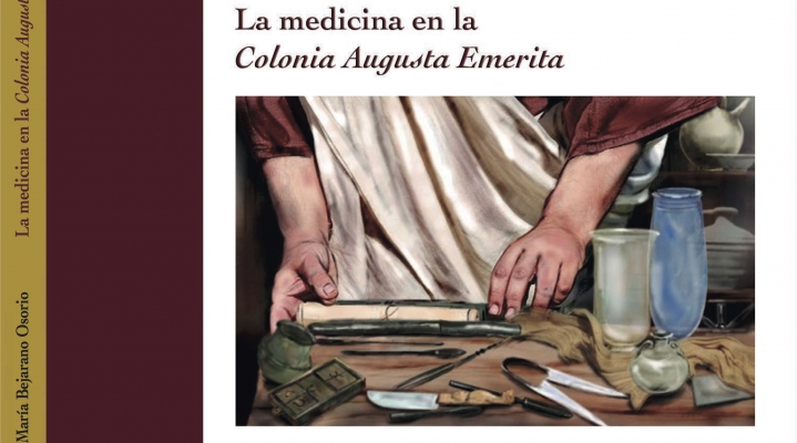 La medicina en la Colonia Augusta Emerita, de Ana Bejarano Osorio