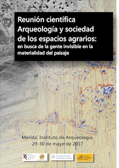 Reunión Científica. Arqueología y Sociedad de los espacios agrarios: en busca de la gente invisible en la materialidad del paisaje.