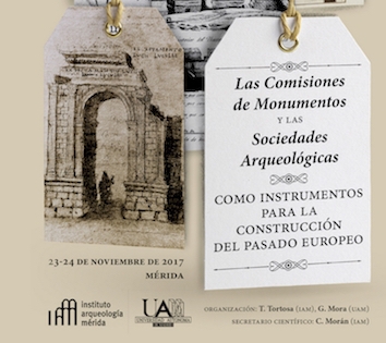 REUNIÓN CIENTÍFICA: Las Comisiones de Monumentos y las Sociedades Arqueológicas como instrumentos para la construcción del pasado europeo. 
