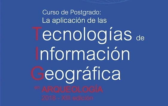 CURSO DE POSTGRADO: Tecnologías de Información Geográfica en Arqueología. 2018. XIII Edición.