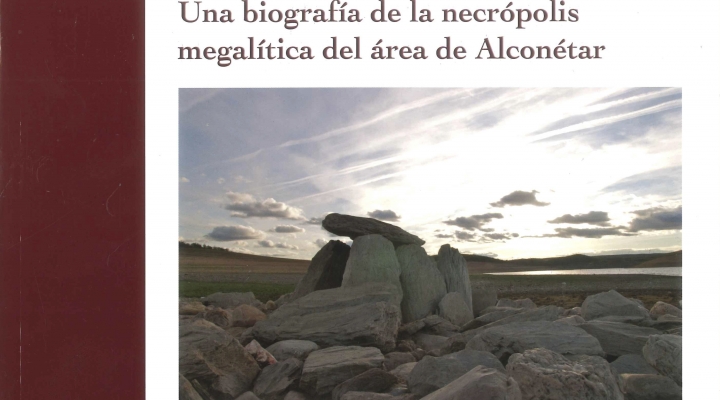 Una biografía de la necrópolis megalítica del área de Alconétar. Enrique Cerrillo Cuenca