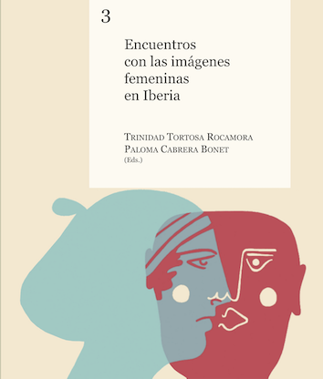 Encuentros con las imágenes femeninas en Iberia. Trinidad Tortosa y Paloma Cabrera (eds.)