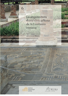 La arquitectura doméstica urbana de la Lusitania romana. Antonio Pizzo (ed.)