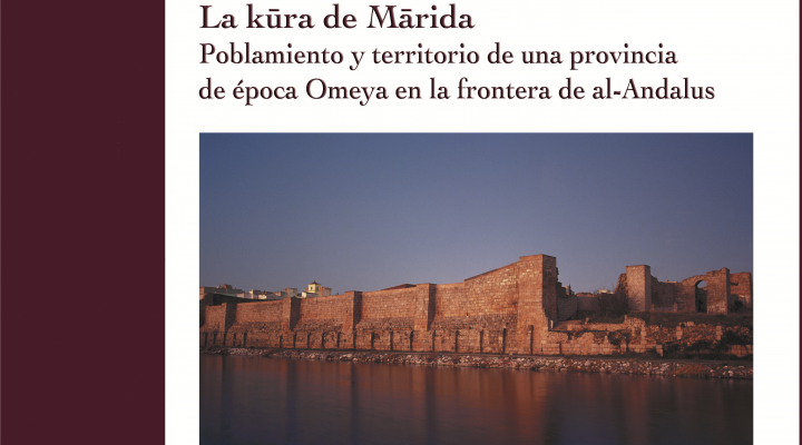 LA KŪRA DE MĀRIDA. Poblamiento y territorio de una provincia de época Omeya en la frontera de al-Andalus. Bruno Franco Moreno