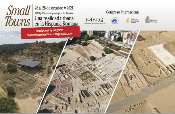 SMALL TOWNS. Una realidad urbana en la Hispania romana. APERTURA DE INSCRIPCIONES PARA ASISTENCIA PRESENCIAL