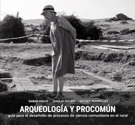 ARQUEOLOGÍA Y PROCOMÚN ARQUEOLOGÍA Y PROCOMÚN. Guía para el desarrollo de procesos de ciencia comunitaria en el rural.