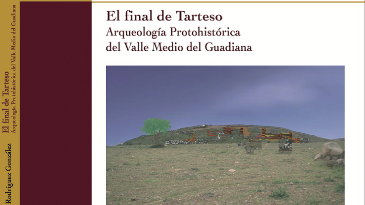 EL FINAL DE TARTESO. Arqueología Protohistórica del Valle Medio del Guadiana