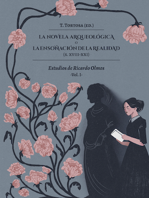 LA NOVELA ARQUEOLÓGICA O LA ENSOÑACIÓN DE LA REALIDAD Vol. I: Estudios de Ricardo Olmos.