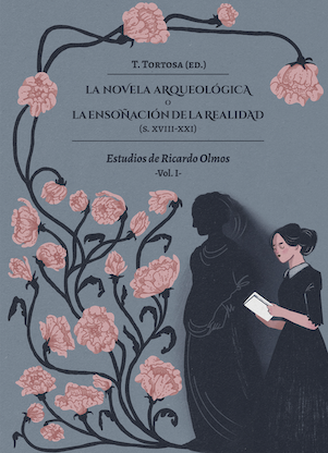 LA NOVELA ARQUEOLÓGICA O LA ENSOÑACIÓN DE LA REALIDAD Vol. I: Estudios de Ricardo Olmos.
