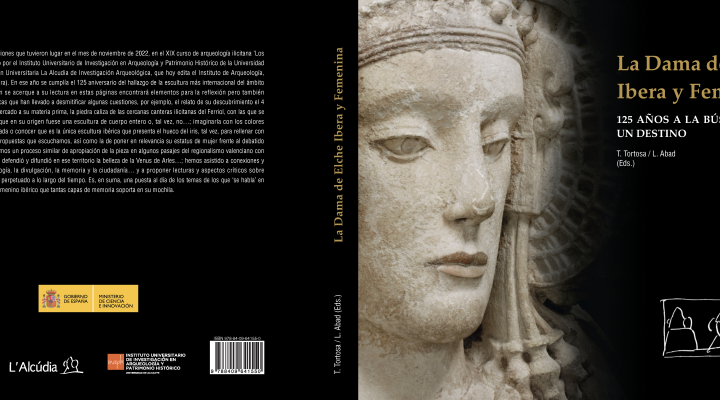 LA DAMA DE ELCHE IBERA Y FEMENINA. 125 años a la búsqueda de un destino. (T. Tortosa y L. Abad -eds.-)
